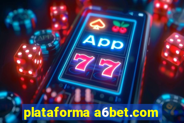 plataforma a6bet.com